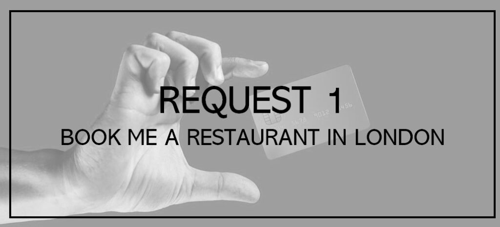 concierge request results - booking a restaurant in london. Which is the best conciergeto handle this
